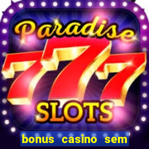 bonus casino sem deposito 2024