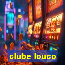 clube louco