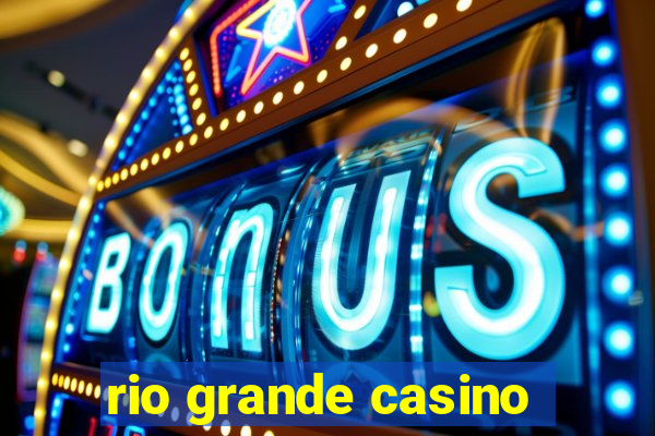 rio grande casino