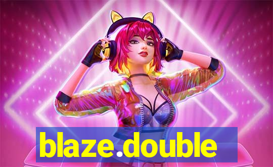 blaze.double