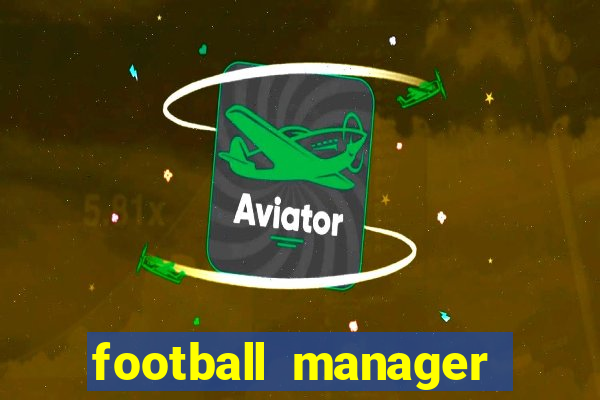 football manager 2022 guia