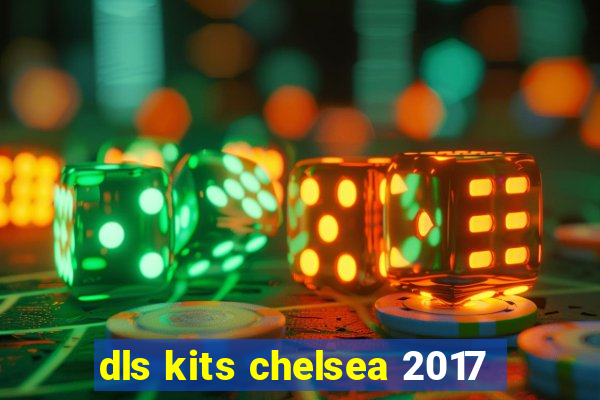 dls kits chelsea 2017