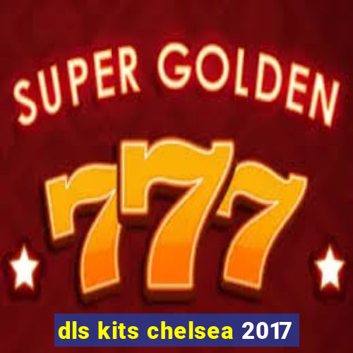 dls kits chelsea 2017