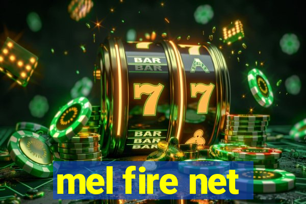 mel fire net