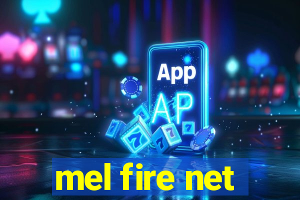 mel fire net