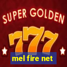 mel fire net