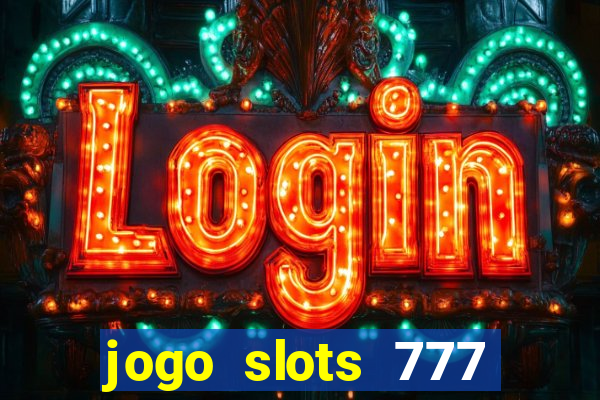 jogo slots 777 paga mesmo