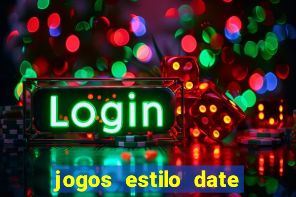 jogos estilo date ariane para android