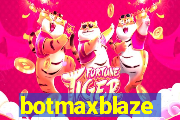 botmaxblaze