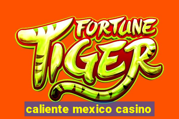 caliente mexico casino