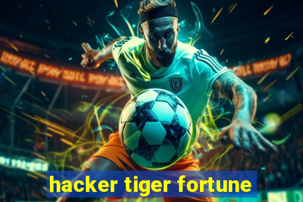 hacker tiger fortune