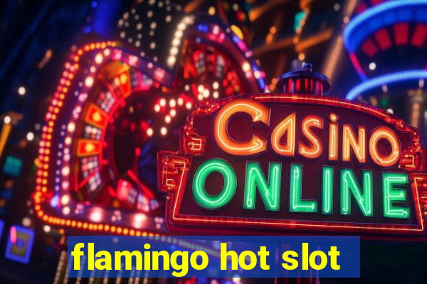 flamingo hot slot