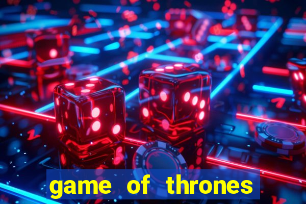 game of thrones casino slots