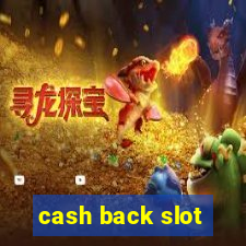 cash back slot