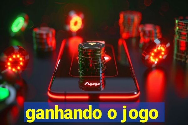 ganhando o jogo