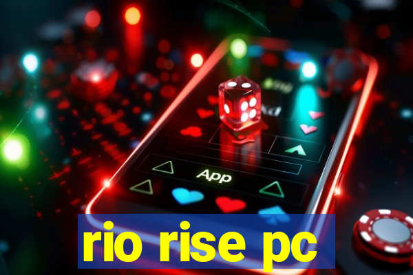 rio rise pc