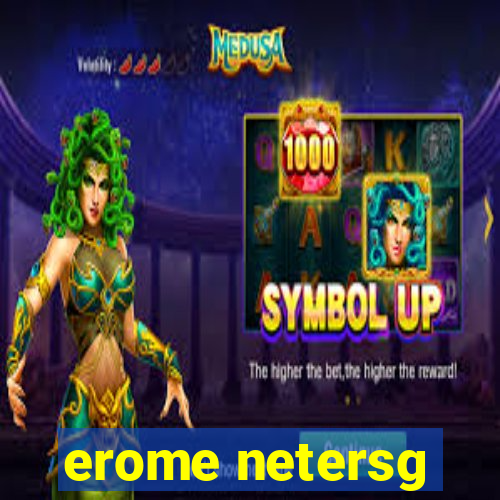 erome netersg