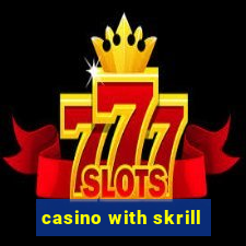 casino with skrill