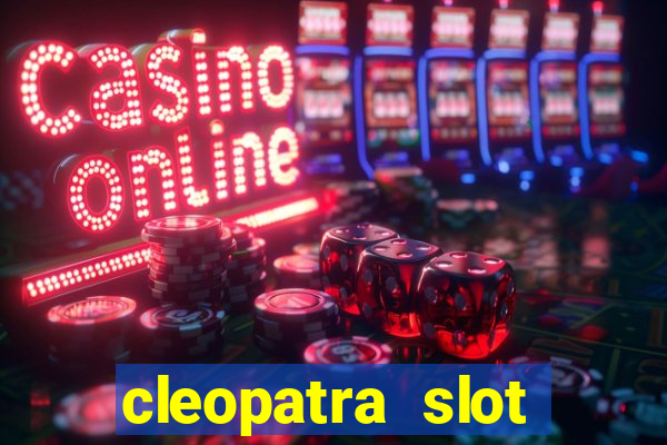 cleopatra slot games free