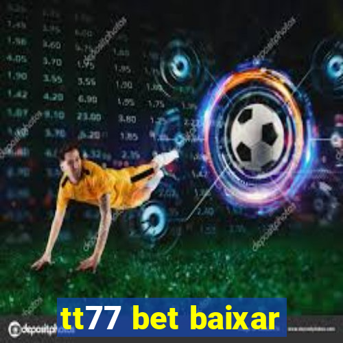 tt77 bet baixar