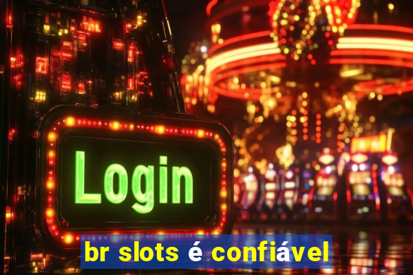 br slots é confiável