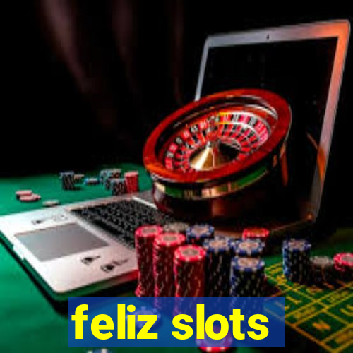 feliz slots