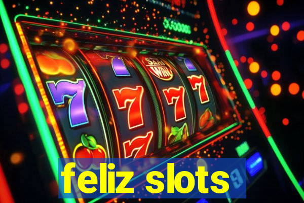 feliz slots