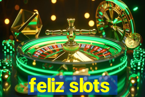 feliz slots