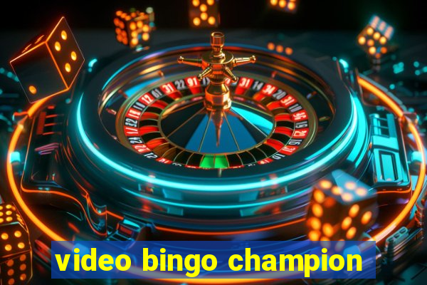 video bingo champion