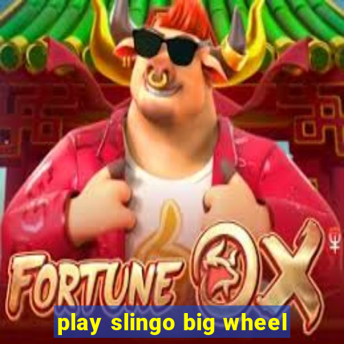 play slingo big wheel