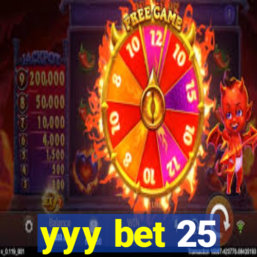 yyy bet 25