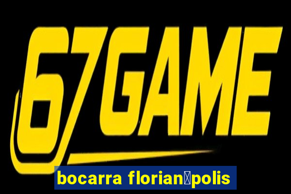 bocarra florian贸polis