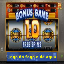 jogo do fogo e da agua