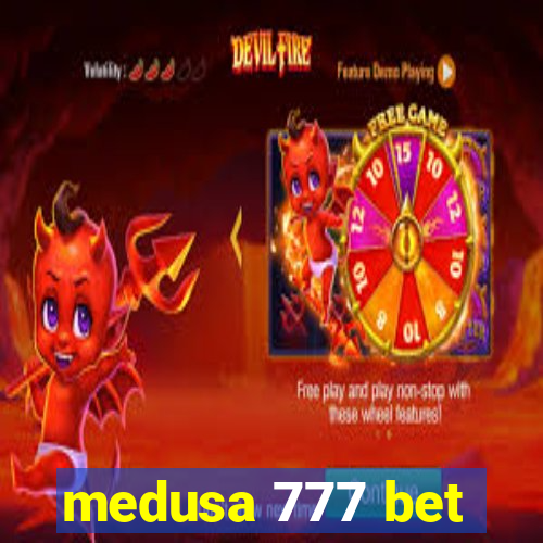 medusa 777 bet