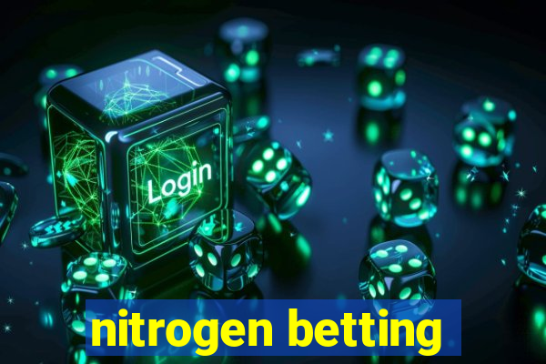 nitrogen betting