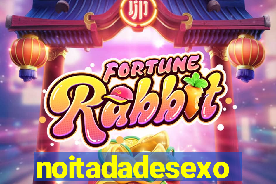 noitadadesexo