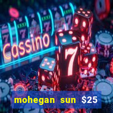 mohegan sun $25 free slot play