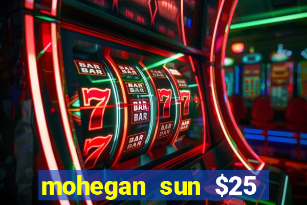 mohegan sun $25 free slot play