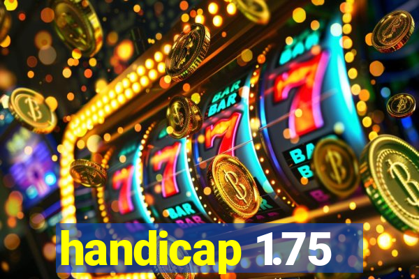 handicap 1.75