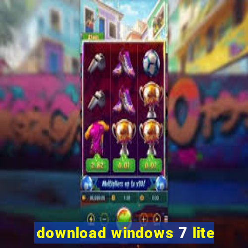 download windows 7 lite