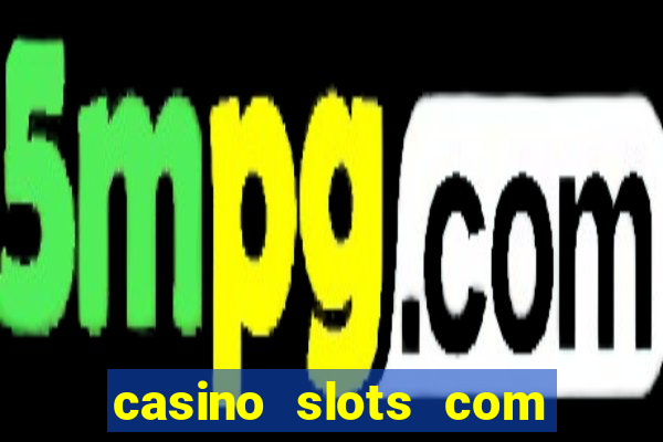 casino slots com bonus de cadastro