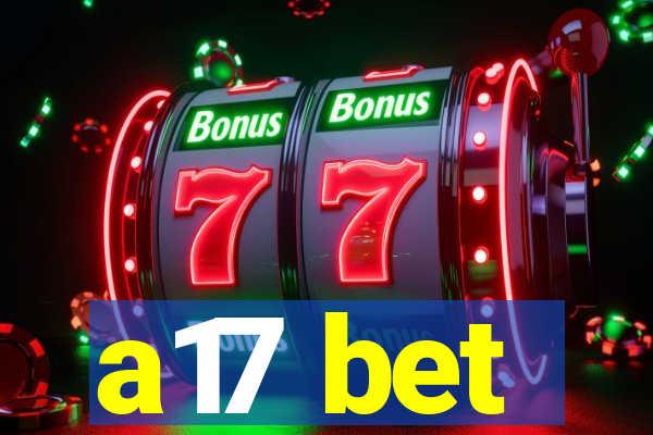 a17 bet