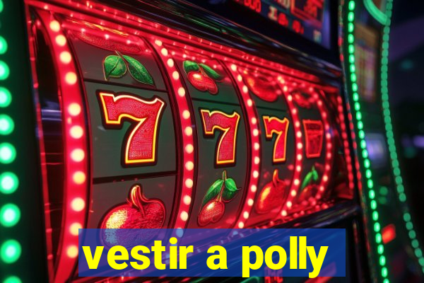 vestir a polly