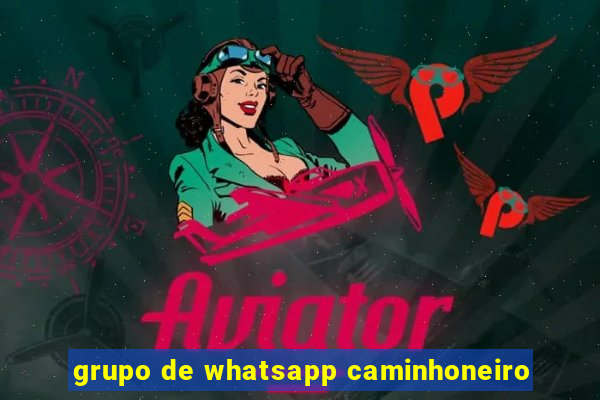 grupo de whatsapp caminhoneiro