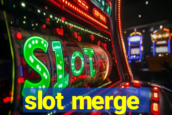 slot merge