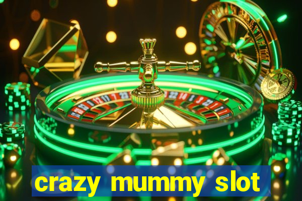 crazy mummy slot