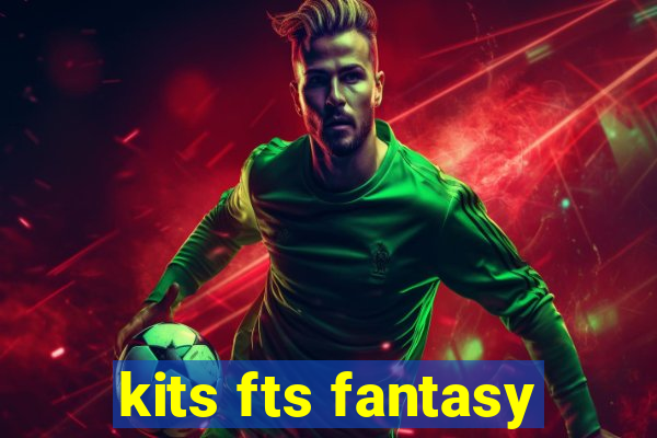 kits fts fantasy