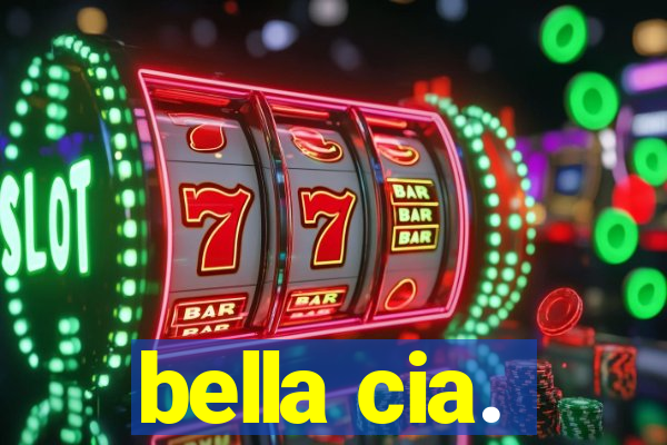 bella cia.