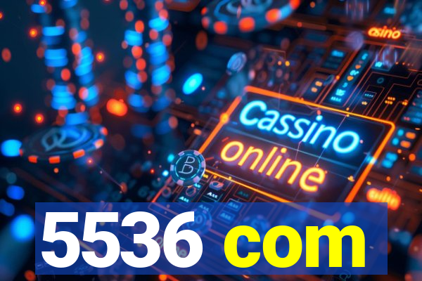 5536 com