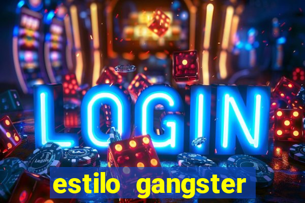 estilo gangster shopping popular